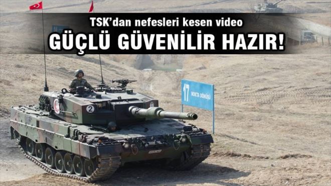 TSK´dan müthiş video: Güçlü Güvenilir Hazır