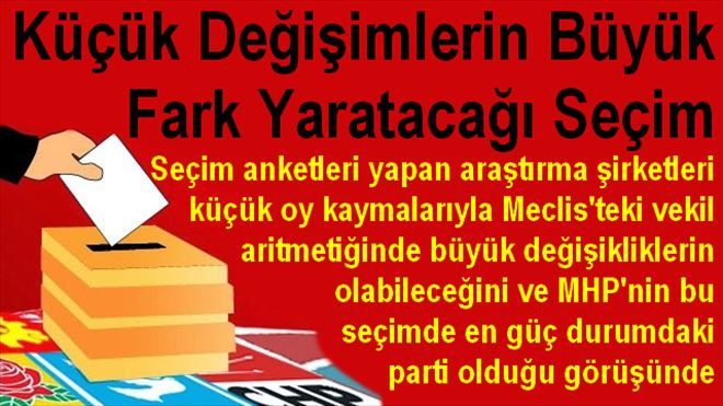 Küçük değişimlerin büyük fark yaratacağı seçim