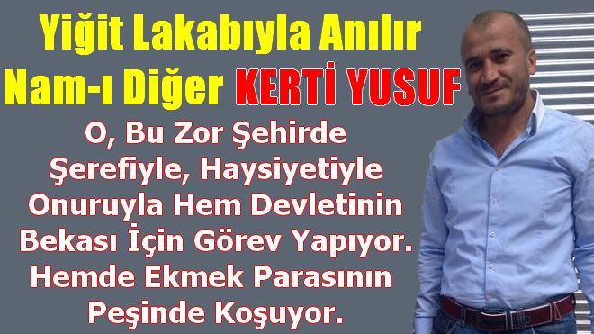 EKMEĞİ VE VATANI ÇALIŞAN BİR DADAŞ YUSUF KOÇ