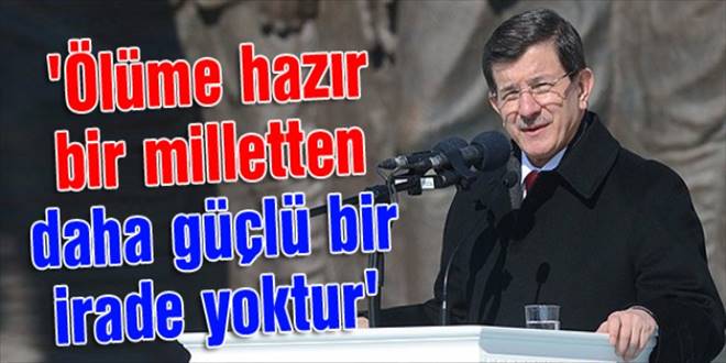 `Ölüme hazır bir milletten daha güçlü bir irade yoktur`