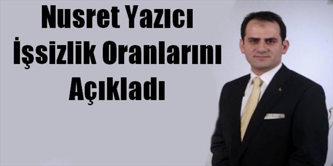 Nusret Yazıcı  İşsizlik Oranlarını  Açıkladı 