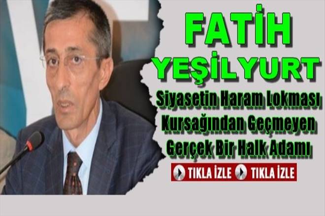 Fatih Yeşilyurt Tam Bir Halk Adamı