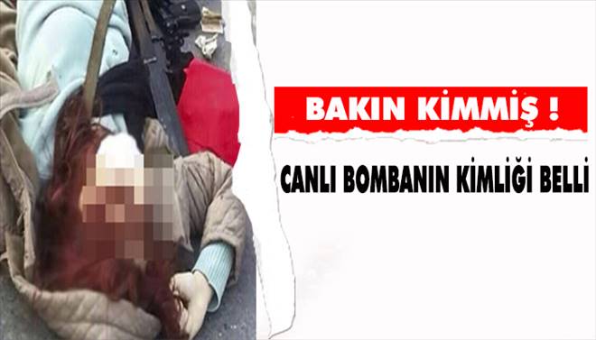 Canlı Bombanın Kimliği belirlendi