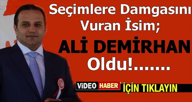 Ali Demirhan Seçimlere Damgasını Vurdu