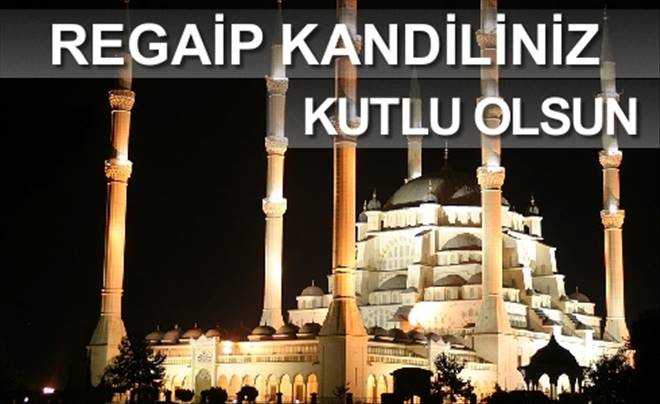 Regaip Kandili`nin anlamı ve önemi nedir