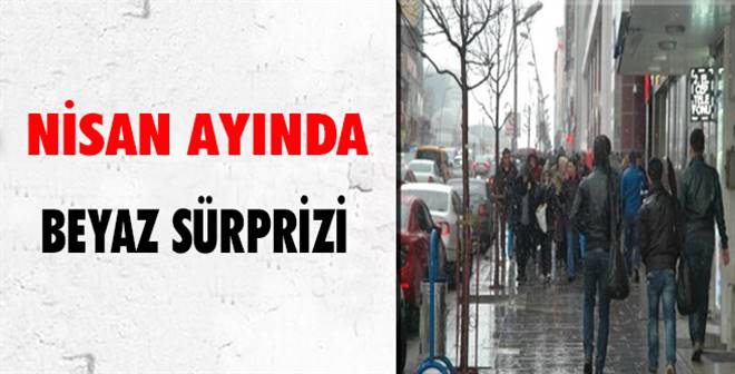 Erzurum`a Nisan Ayında Kar Sürprizi