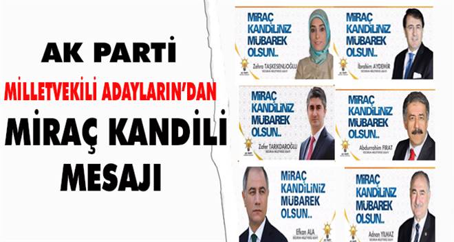 Ak Parti Milletvekili Adayların`dan Miraç Kandili mesajı