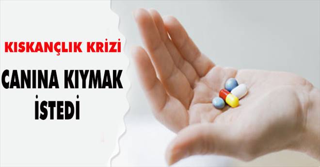 Eşinin kıskançlığı yüzünden intihar etmek istedi