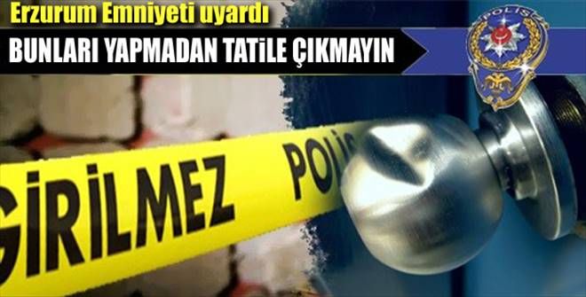 Bunları yapmadan Tatile Çıkmayın !