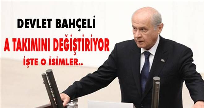 Bahçeli A takımını değiştiriyor! İşte isimler