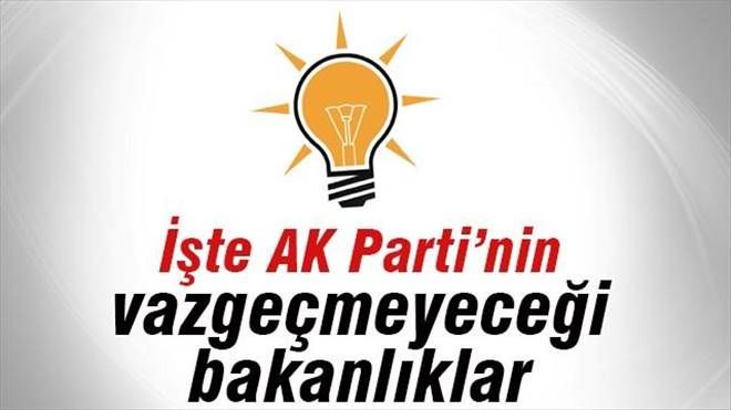 AK Parti´nin vazgeçmeyeceği bakanlıklar