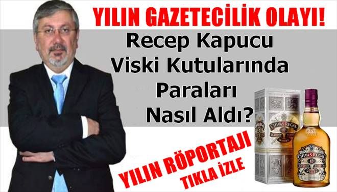 Recep Kapucu Viski Kutularında Paraları Nasıl Aldı?