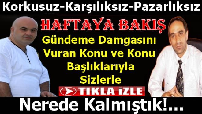 Haftaya Bakış Kaldığı Yerden Devam Ediyor