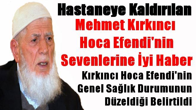 MEHMET KIRKINCI HOCA HASTANEYE KALDIRILDI