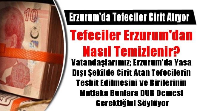 Erzurum´da tefecilere ´DUR´ diyecek biri yok mu?   