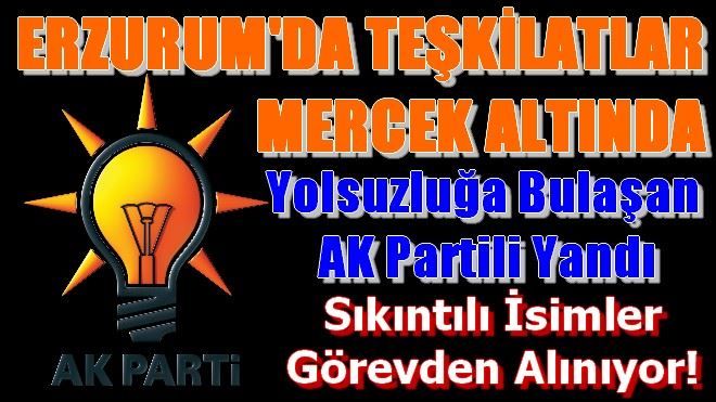 AK PARTİ TEŞKİLATLARI MERCEK ALTINDA