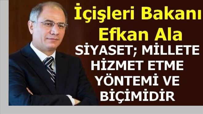  SİYASET; MİLLETE HİZMET ETME YÖNTEMİ VE BİÇİMİDİR