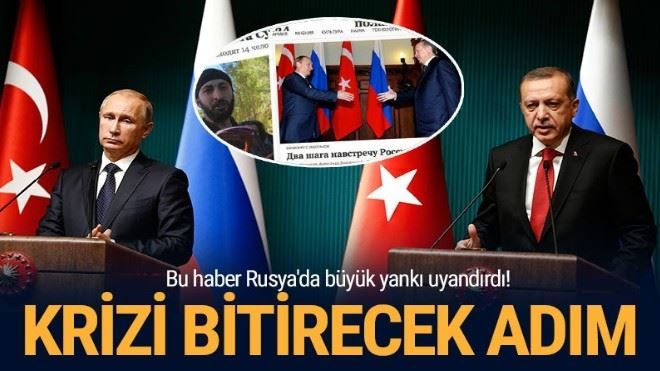 Türkiye-Rusya krizinin sona ermesi için ilk adım!