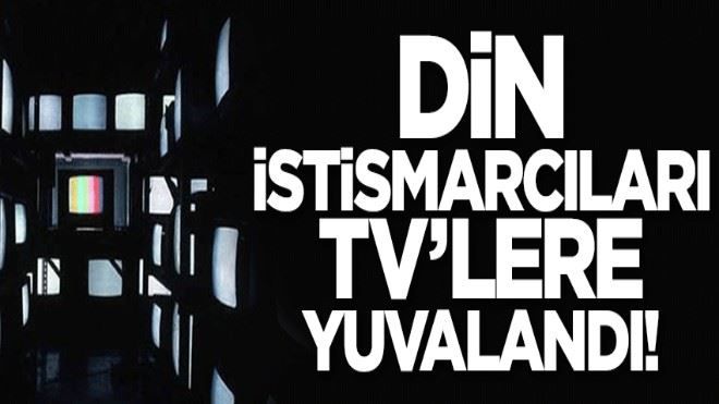 DİN İSTİSMARCILARI TV´LERE YUVALANDI