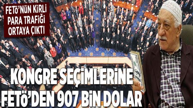 Kongre seçimlerine FETÖ´den 907 bin $  ..