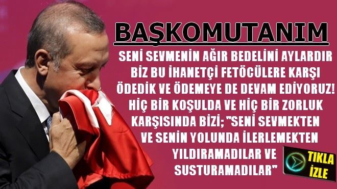 CUMHURBAŞKANIMIZ BAŞKOMUTANIMIZ RECEP TAYYİP ERDOĞAN´IN YOLUNDA DEVAM