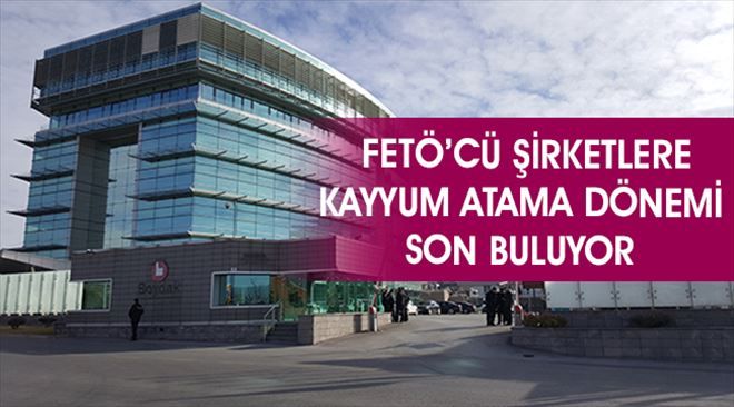 FETÖ´cü şirketlere kayyum atama dönemi son bulacak