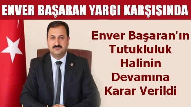 ENVER BAŞARAN YARGI KARŞISINDA