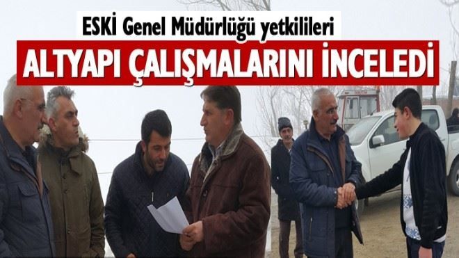 ESKİ altyapı çalışmaları için saha gezisinde