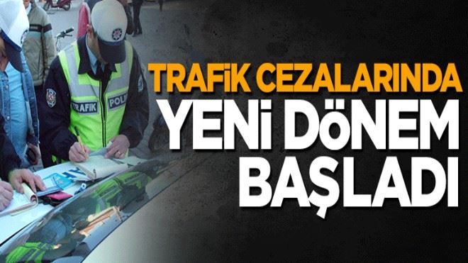 Trafik cezalarında yeni dönem başladı