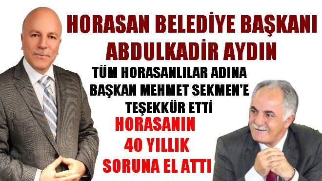 ABDULKADİR AYDIN´DAN MEHMET SEKMEN´E TEŞEKKÜR