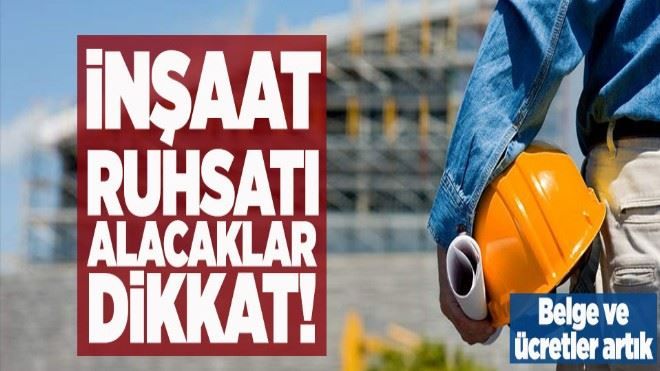 İnşaat ruhsatlarında bürokrasi azaltılıyor