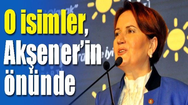 O İsimler, Akşener´in Önünde