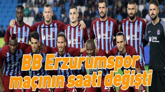 Trabzonspor-Erzurum maçının saati değişti