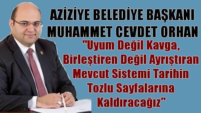 Muhammet Cevdet Orhan, ?Neden HAYIR dediğini bilmeyen bir Ana Muhalefet ile karşı karşıyayız? 