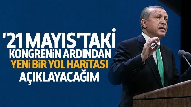 Erdoğan: Yeni bir yol haritası açıklayacağım