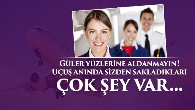 Uçak yolculuğu esnasında, görevlilerin yolculardan sakladığı gerçekler!