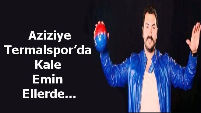 Termalspor´da Kale Emin Ellerde?