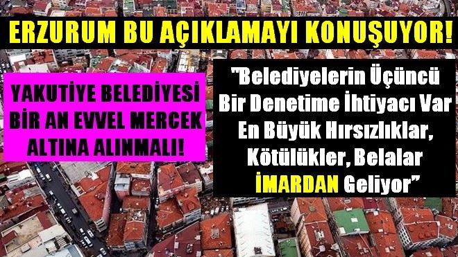 ERZURUM BU AÇIKLAMAYI KONUŞUYOR