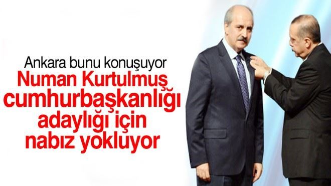 Numan Kurtulmuş, cumhurbaşkanlığı adaylığı için nabız yokluyor