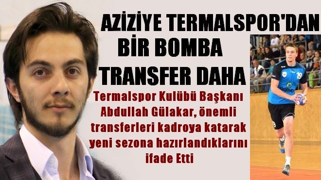 AZİZİYE TERMALSPOR´DAN BİR BOMBA TRANSFER DAHA