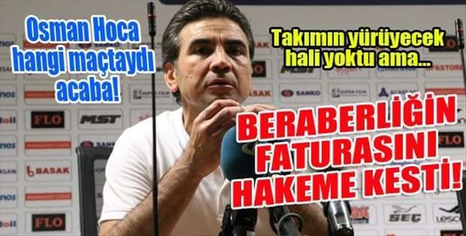 Beraberliğin faturasını hakeme kesti!