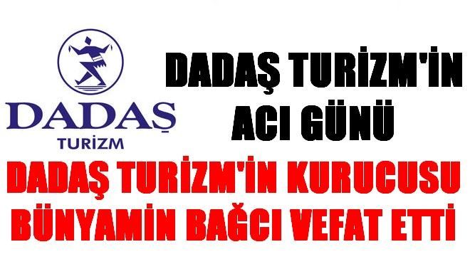 DADAŞ TURİZM´İN ACI GÜNÜ