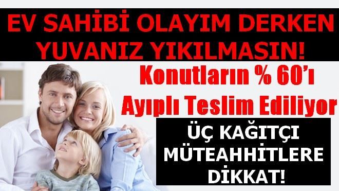 ÜÇ KAĞITÇI MÜTEAHHİTLERE DİKKAT!