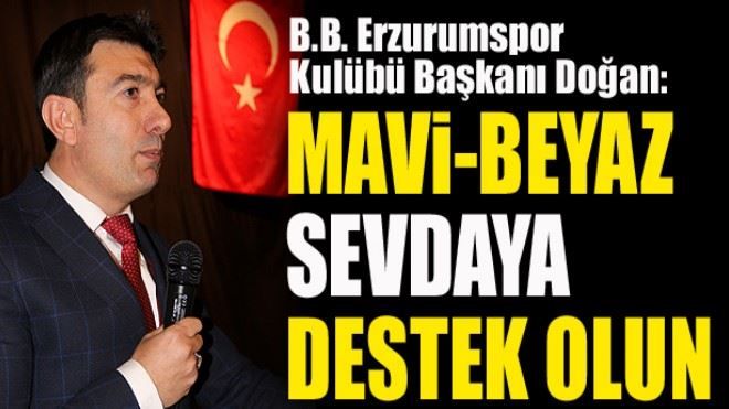 Başkan Doğan: Mavi-Beyaz sevdaya destek olun