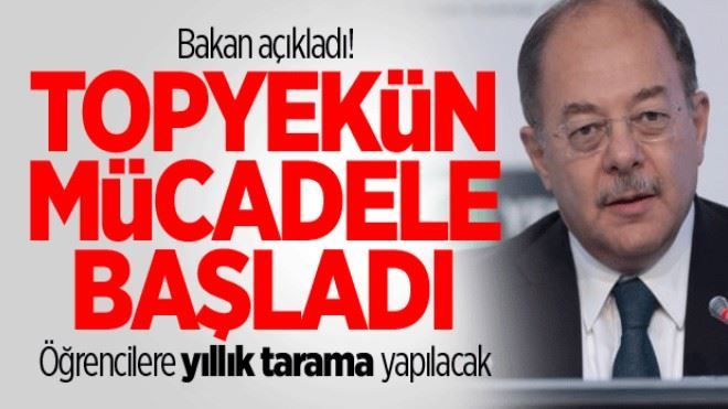 Bakan açıkladı! Topyekün mücadele başladı