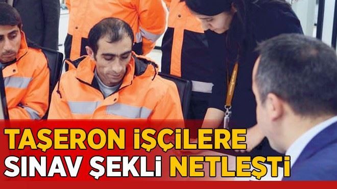 Taşeron işçilere sınav şekli netleşti