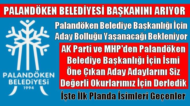 PALANDÖKEN BELEDİYESİ BAŞKANINI ARIYOR