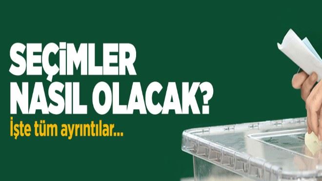 Cumhurbaşkanlığı ve milletvekili seçimleri nasıl olacak? İşte tüm ayrıntılar