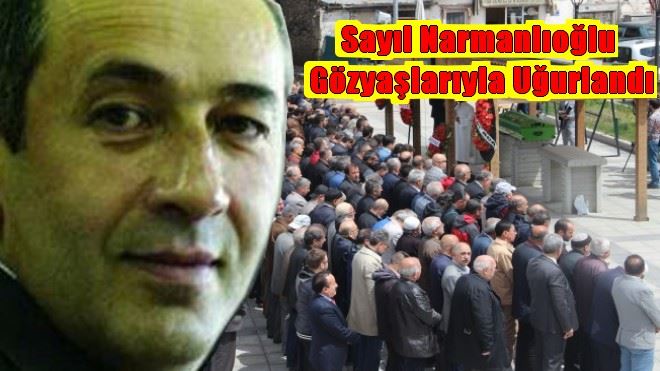 Narmanlıoğlu Gözyaşlarıyla Uğurlandı