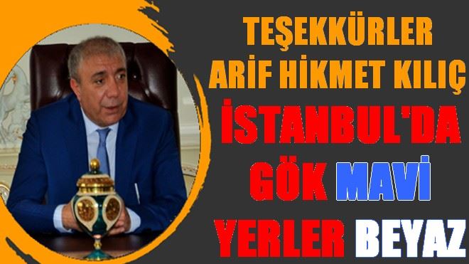 TEŞEKKÜRLER ARİF HİKMET KILIÇ İÇİN